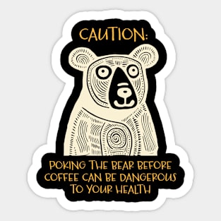 Funny Bear Saying Caution Poking the Bear Sticker